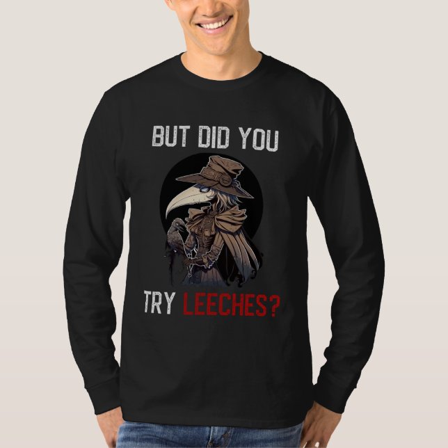 But Did You Try Leeches  Female Plague Doctor Medi T-Shirt (Vorderseite)