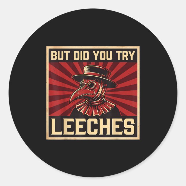 But Did You Try Leeches Plague Doctor  Runder Aufkleber (Vorderseite)