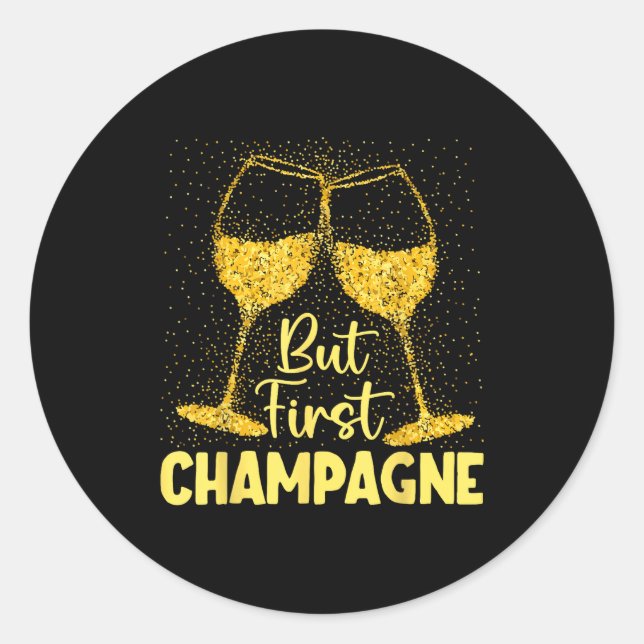 But First Champagne Funny New Year Holiday-season  Runder Aufkleber (Vorderseite)