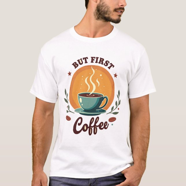But First Coffee | Elegant Botanical Retro Sunset T-Shirt (Vorderseite)