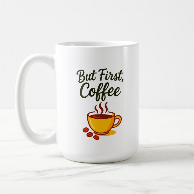 But First, Coffee – Funny Morning Coffee Mug (Gauche)