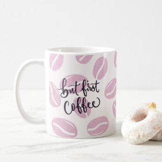 But First Coffee - in Rosa Kaffeetasse