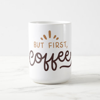 But first, coffee! kaffeetasse