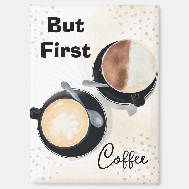 But First Coffee Magnet (Vorderseite)