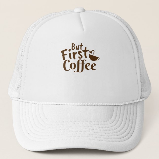 But First Coffee Truckerkappe (Vorderseite)