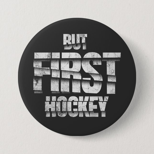 But First Hockey – Funny Hockey Lover Quote Design Button (Vorderseite)