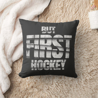 But First Hockey – Funny Hockey Lover Quote Design Kissen