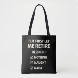 But First Let Me Retire – Funny Checklist Typograp Tasche