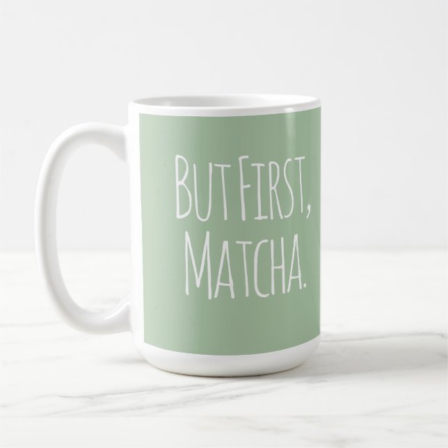 But First Matcha Coffee Tea Mug Kaffeetasse (Links)