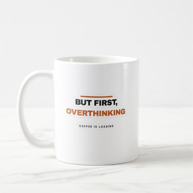 But First Overthinking Funny Coffee Mug Kaffeetasse (Links)