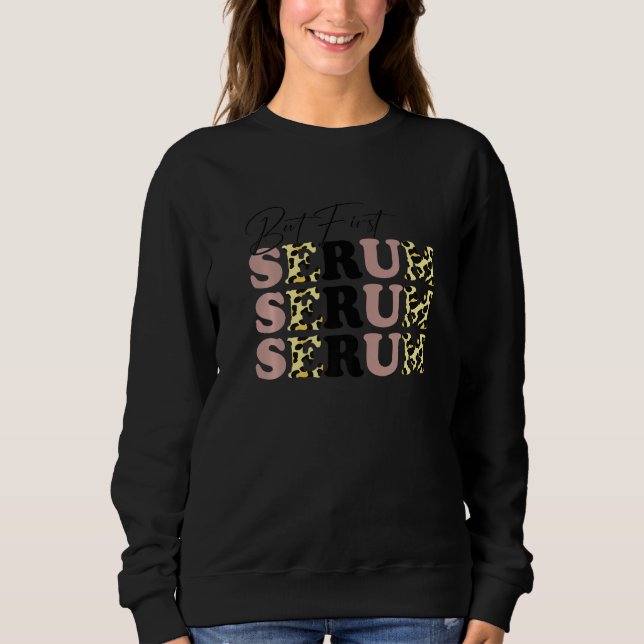 But First Skincare Serum Facialist Skin Estheticia Sweatshirt (Vorderseite)