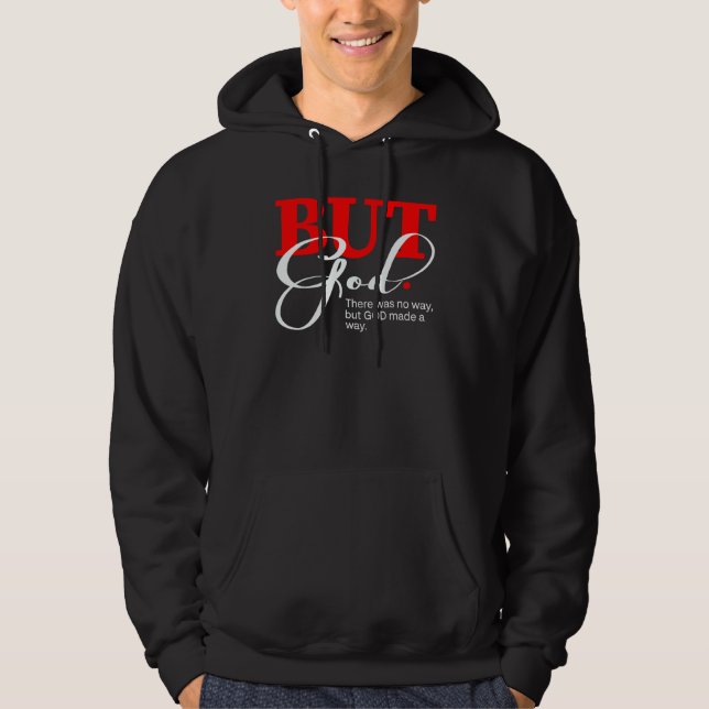 But God There Was No Way But God Made A Way Hoodie (Vorderseite)