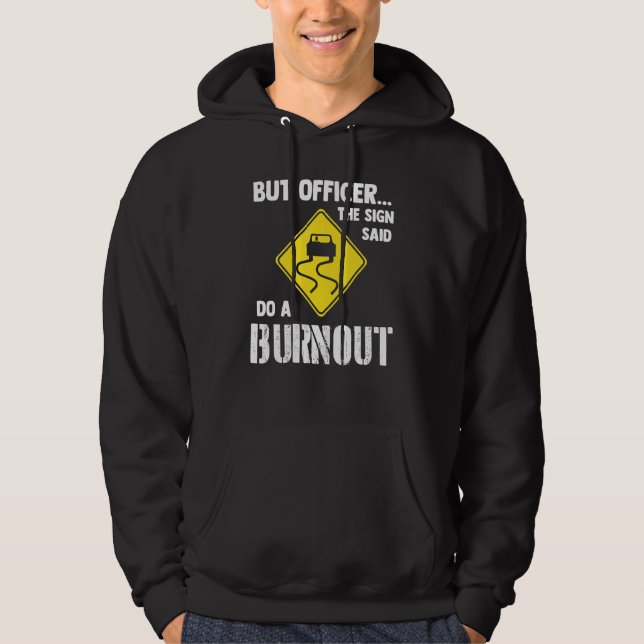 But Officer The Sign Said Do A Burnout   Car Hoodie (Vorderseite)