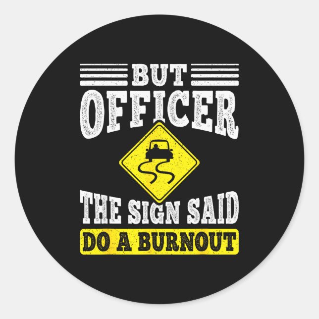 But Officer The Sign Said Do A Burnout Funny Car L Runder Aufkleber (Vorderseite)