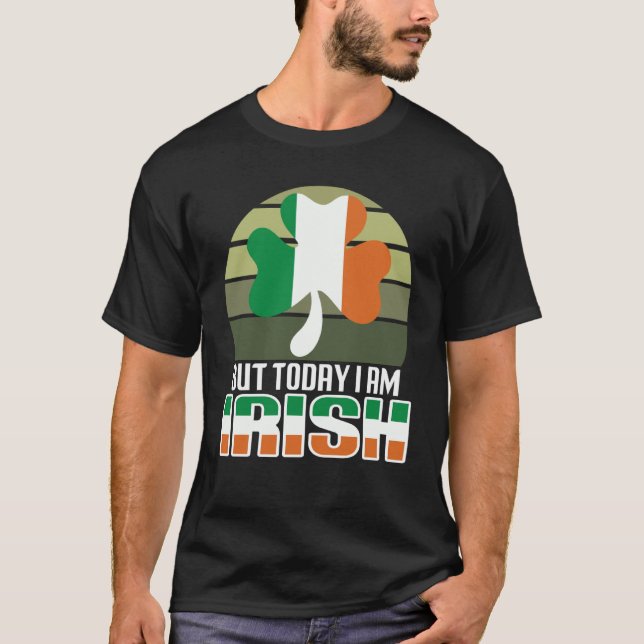 But Today I Am Irish Shamrock Shenanigans Quote T-Shirt (Vorderseite)