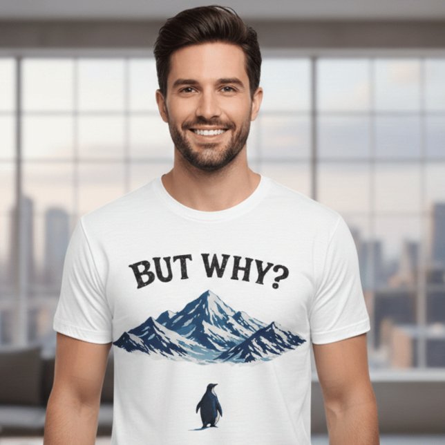 But Why? Penguin T-Shirt – Funny Confused Penguin  (Von Creator hochgeladen)