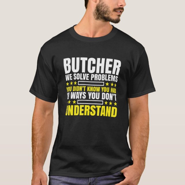 Butcher-Problemlöser T-Shirt (Vorderseite)