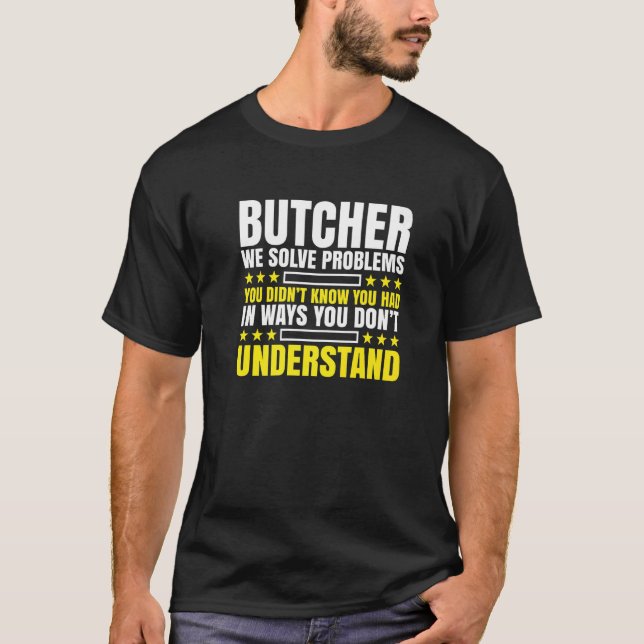 Butcher-Problemlöser T-Shirt (Vorderseite)