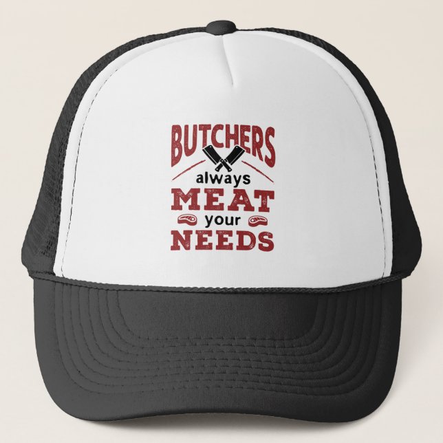 Butchers Always Meat Your Needs Truckerkappe (Vorderseite)