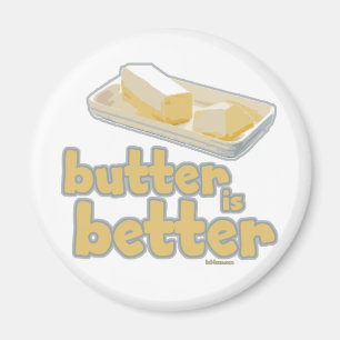Butter ist besser magnet