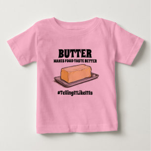 Butter macht Geschmack besser erzähltItLikeItIs Baby T-shirt