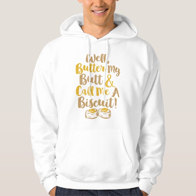 Butter meinen Hintern und nenne mich einen Keks Hoodie (Vorderseite)