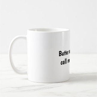 Butter meinen Hintern und nennen Sie mir einen Kek Kaffeetasse