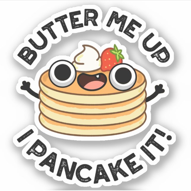 Butter mir hoch, ich pancake es lustige Food Puff Aufkleber (Vorderseite)