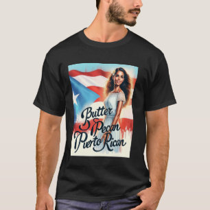 Butter Pecan Puerto Rico Puerto Rico Felipe T-Shirt