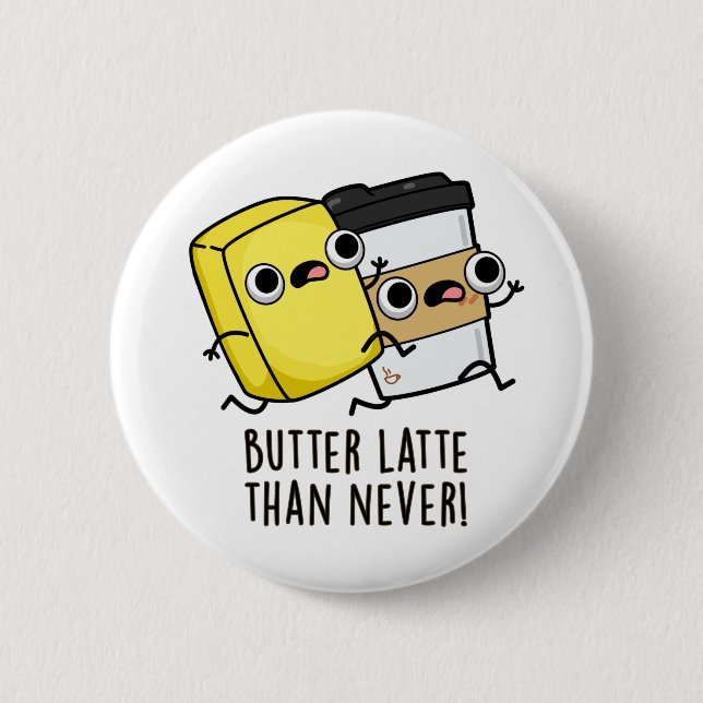 Butter spät als nie lustig Lebensmittel Puff Button (Vorderseite)