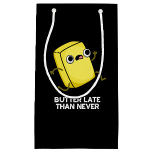Butter spät als nie lustig Lebensmittel Puff Dunkl Kleine Geschenktüte