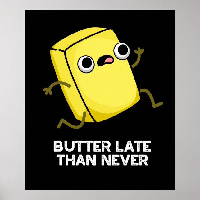 Butter spät als nie lustig Lebensmittel Puff Dunkl Poster (Vorne)