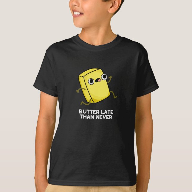 Butter spät als nie lustig Lebensmittel Puff Dunkl T-Shirt (Vorderseite)