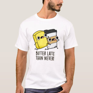 Butter spät als nie lustig Lebensmittel Puff T-Shirt