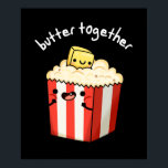 Butter Together Funny Popcorn Pun Dark BG Poster<br><div class="desc">Butter Together Funny Butter Popcorn Pun hat eine Tüte Popcorn und seinen besten Butterschwanz,  die sich gut amüsieren,  weil sie wissen,  dass Chillin immer besser zusammen ist. Funny Pun Geschenk für Familie und Freunde,  die Liebe Butter Popcorn und Brötchen.</div>
