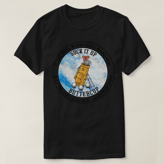 ButtercupSweat trocknet, stärkste alte Frau sind z T-Shirt (Design vorne)