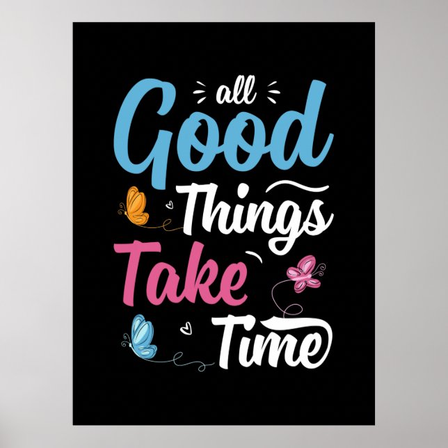 Butterfly-Geschenk | Alle guten Dinge brauchen Zei Poster (Vorne)