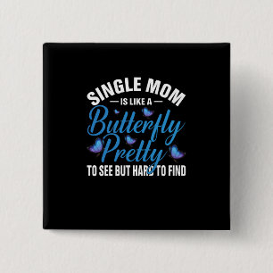 Butterfly-Geschenk   Single Mama ist wie ein Schme Button