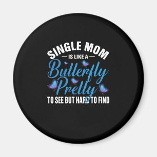 Butterfly-Geschenk Single Mama ist wie ein Schme Magnet