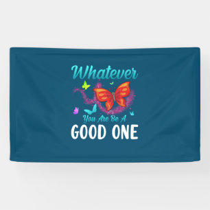 Butterfly-Geschenk   Was auch immer Sie gut sind Banner