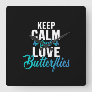 Butterfly Gift Keep Calm And Love Butterfly Quadratische Wanduhr