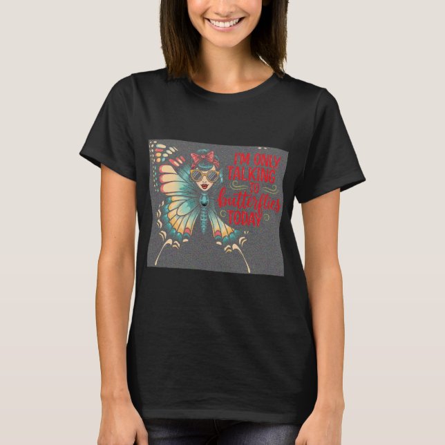 Butterfly Girl - Only Talking to Butterflies T-Shirt (Vorderseite)