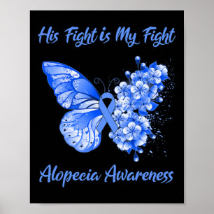 Butterfly His Fight is My Fight Alopecia Awareness Poster