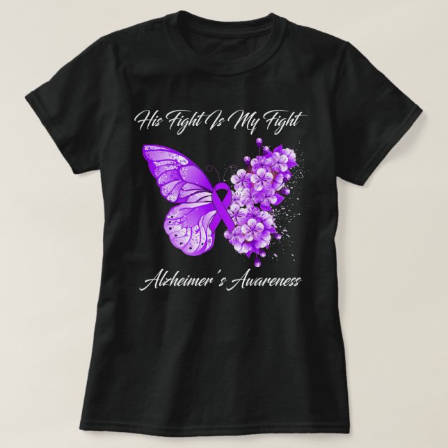 Butterfly His Fight Is My Fight Alzheimer’S Awaren T-Shirt (Design vorne)