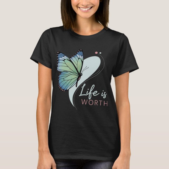 Butterfly "Life Is Worth" T-Shirt (Vorderseite)