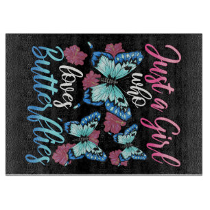 Butterfly Lover Just A Girl Who Loves Butterflies Schneidebrett