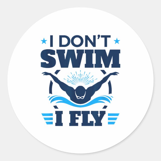 Butterfly Stroke Swimmer I Don't Swim I Fly  Runder Aufkleber (Vorderseite)