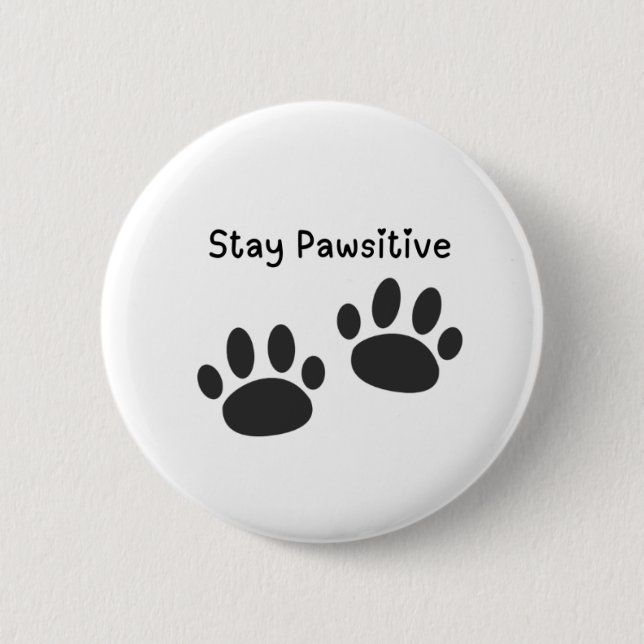 Button-Abzeichen Bleibe Pawsitive Funny Pinback Bu Button (Vorderseite)