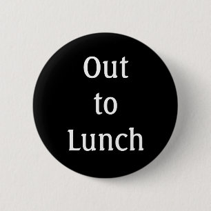 Button "Out to Lunch"