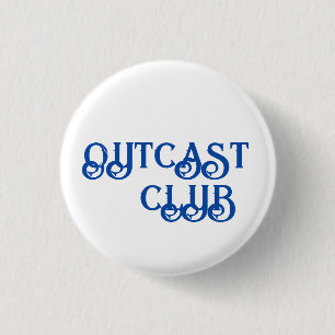 BUTTON "OUTCAST CLUB" - KLEIN UND SCHÖN